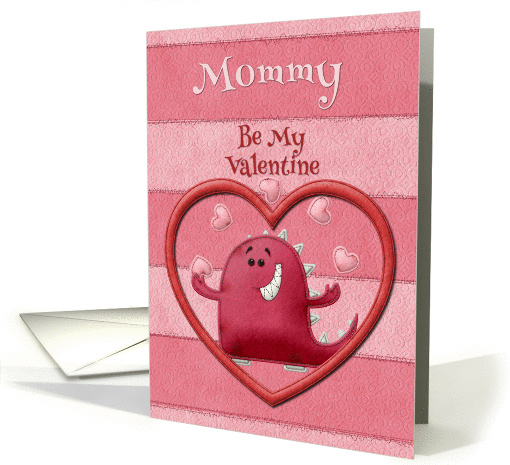 Happy Valentine's Day Mommy Be My Valentine Monster and Hearts card