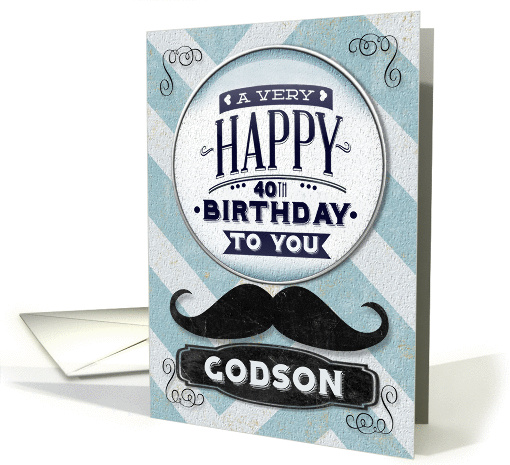 Happy 40th Birthday Godson Mustache and Chevrons card (1244386)