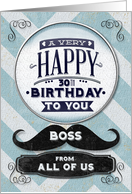 Happy 30th Birthday Boss From All of Us Vintage Grunge Mustache card