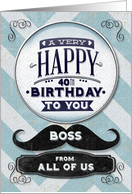 Happy 40th Birthday Boss From All of Us Vintage Grunge Mustache card