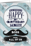 Happy 50th Birthday Boss From All of Us Vintage Grunge Mustache card