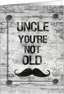 Happy Birthday Uncle You’re Not Old Distressed Vintage Rustic Sign card