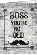 Happy Birthday Boss You’re Not Old Distressed Vintage Rustic Sign card