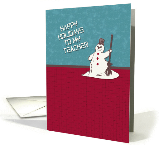 Happy Holidays to My Teacher Happy Snowman Holiday Greetings card