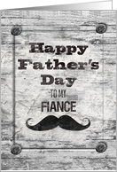 Happy Father’s Day for Fiance Masculine Rustic Mustache card
