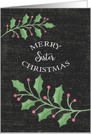 Merry Christmas Sister Holly Leaves,Snow Chalkboard Effect card