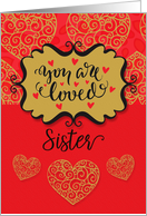 Happy Valentine’s Day to Sister You Are Loved Sentimental Hearts card