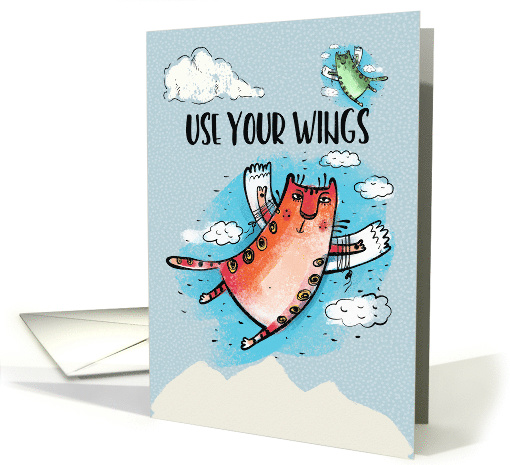 Inspirational Encouragement Use Your Wings Cats with Wings card