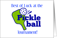 Good Luck at Pickleball Tournament Paddle and Ball card