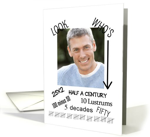 7 Ways to say Look Who's 50 Birthday photo card (856848)