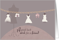 Charming Dresses Good Luck for Friend card