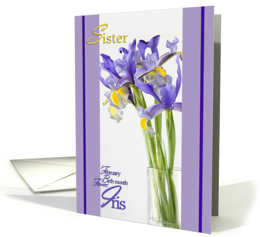 Birthday for Sister, Iris Birth Month Flower for February card