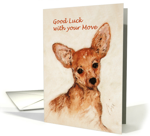 Good Luck with your Move Chihuahua Fine Art card (1474808)