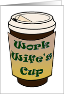 Work Wife. Mother’s Day Cup of Coffee graphic. card
