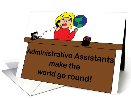 Administrative Assistants Make the World Go Round card (796103)