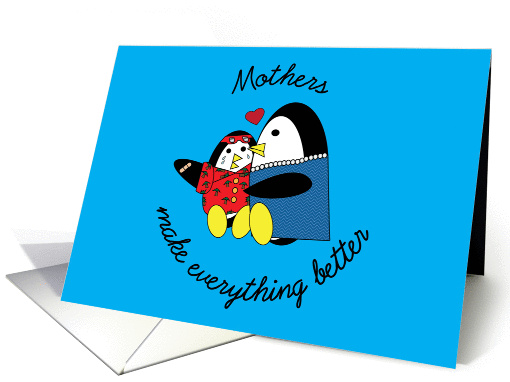 Penguin Mothers Make Everything Better card (877992)