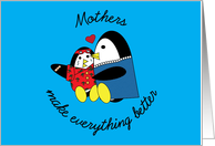 Penguin Mothers Make Everything Better card