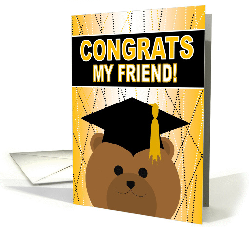 My Friend - Any Graduation Celebration with Cap & Gown Bear card