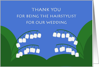 Thank You Being Hairstylist At Our Wedding - Lily of the Valley card