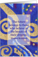 The future belongs to those... Eleanor Roosevelt Quote Masters Grad card