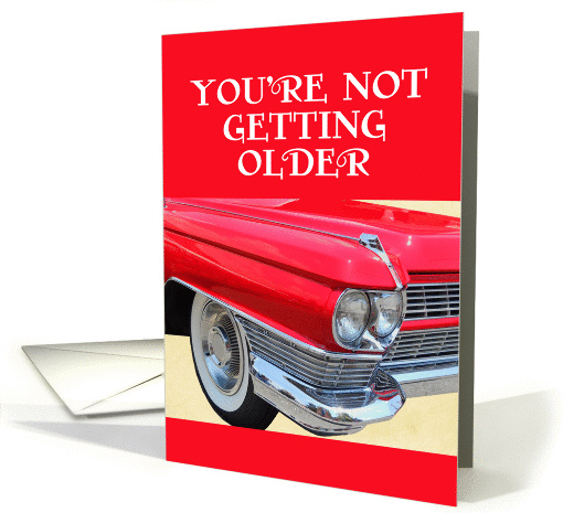 Classic Car (Red) - Not Getting Older birthday card (921268)
