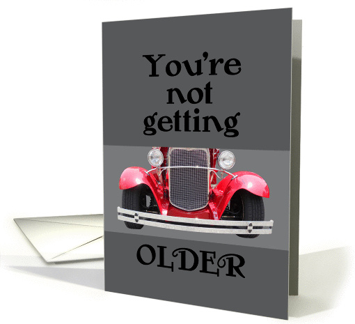 Classic Car 04 - Not Getting Older birthday card (921272)
