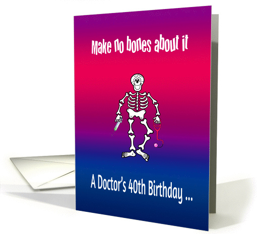 Doctor's 40th birthday bones humor, pun on... (1109754)