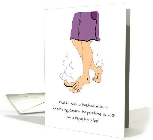 Smelly feet birthday humor, Would I walk a hundred miles, card