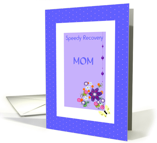 Speedy Recovery Mom, blue, white, floral motif,pretty beads card