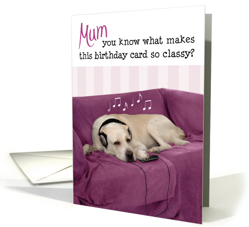 Mum Humorous Birthday Card - Dog with Headphones Listening... (957829)