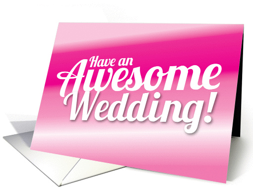 Have an Awesome wedding! card (847718)