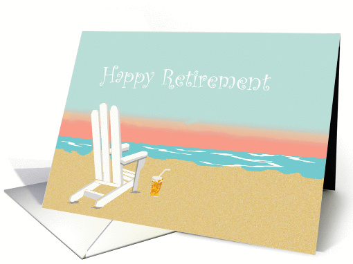 Happy Retirement, serene beach scene, adirondack chair and drink card
