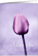 I Love You - Beautiful Woman - Lavender Tulip card