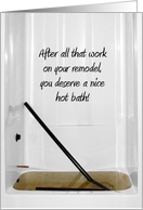 Congratulations On Your Remodel, You Deserve a Bath - Humorous card