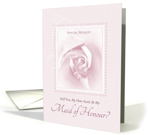 Will You Be My Maid Of Honour, Aunt, Delicate Pink Bridal Rose card