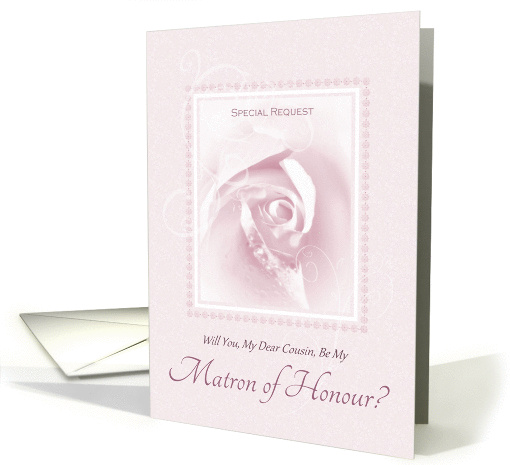 Will You Be My Matron Of Honor, Cousin, Delicate Pink Bridal Rose card