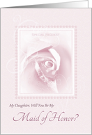 Will You Be My Maid Of Honor, Daughter, Delicate Pink Bridal Rose card