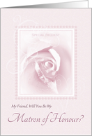 Will You Be My Matron Of Honour, My Friend, Delicate Pink Bridal Rose card