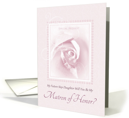 Will You Be My Matron Of Honor, Future Step Daughter, Bridal Rose card