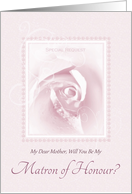 Will You Be My Matron Of Honour, Mother, Delicate Pink Bridal Rose card