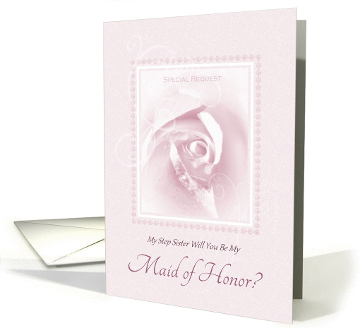 Will You Be My Maid Of Honor, My Step Sister, Pink Bridal Rose card