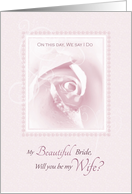 My Beautiful Bride, Will You Be My Wife, Delicate Pink Bridal Rose card