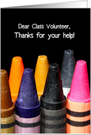 Dear Volunteer, Thanks For Your Help In Class, Color Crayons card