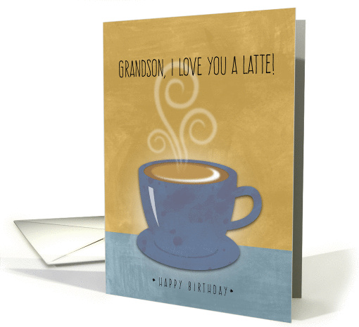Grandson Birthday, I Love You a Latte, Coffee Cup Watercolor card
