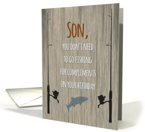 Son Birthday, Fishing for Compliments card (1388128)
