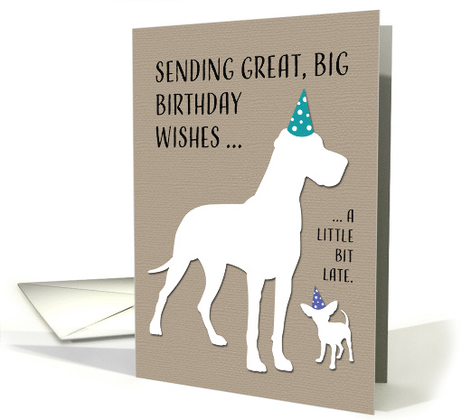 Funny Belated Birthday with Great Dane and Chihuahua Dogs card