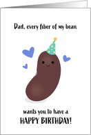 Dad Birthday Every Fiber of My Bean Punny card