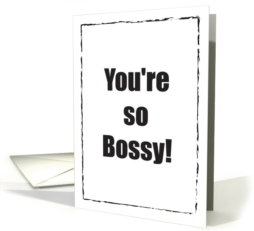 Bossy Humorous Boss's Day card (871949)