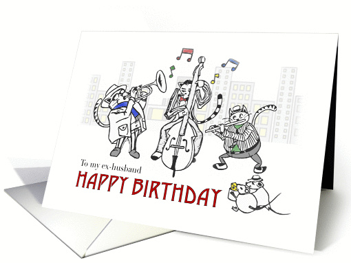 Happy birthday to ex-husband, Cats playing jazz music in the city card