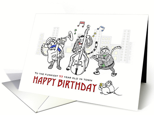 Happy birthday for 53 year old, Jazz cats play music to mice card